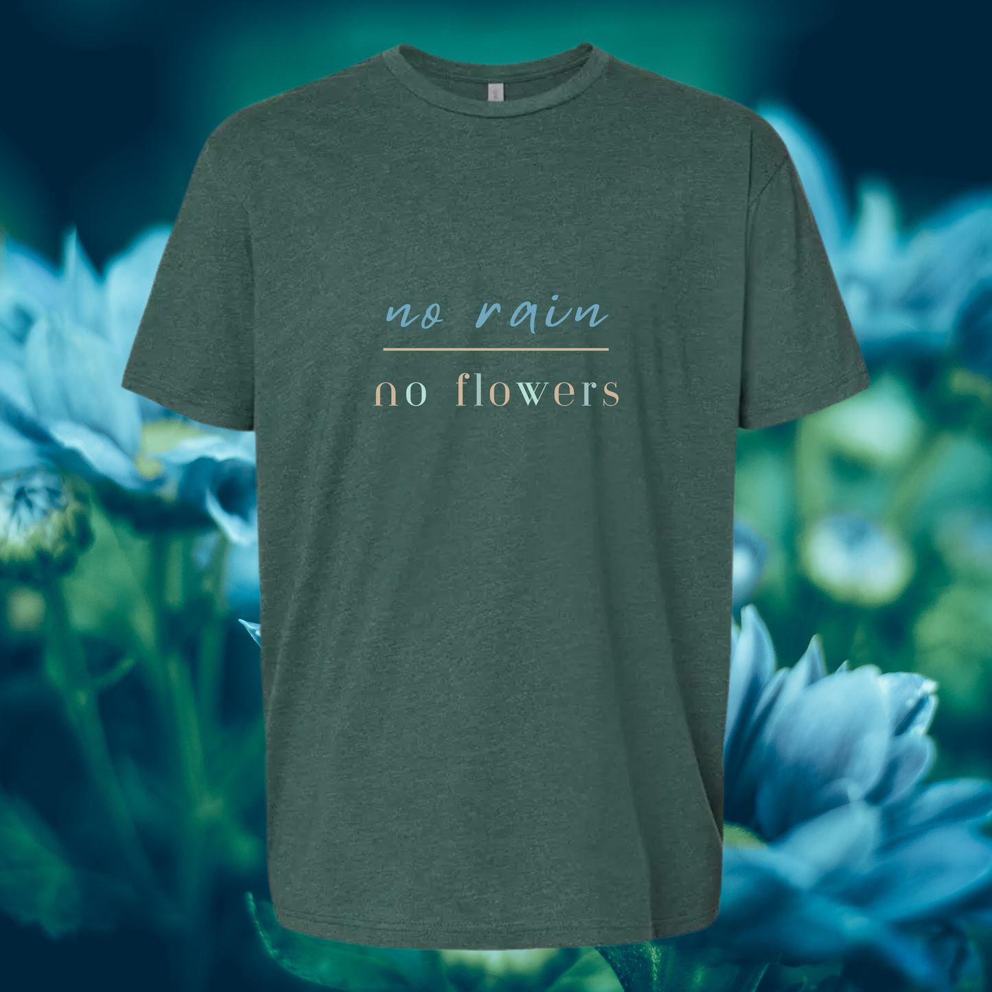 No Rain No Flowers T-Shirt