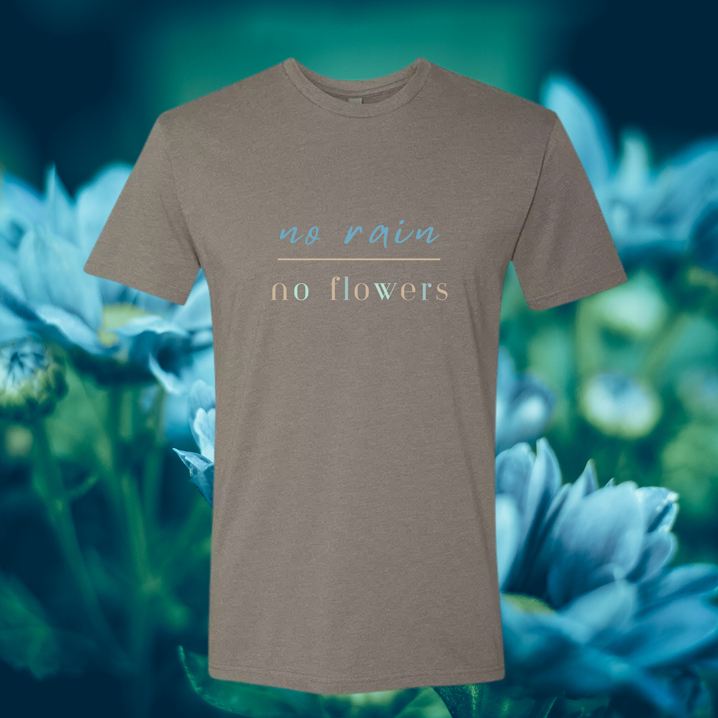 No Rain No Flowers T-Shirt