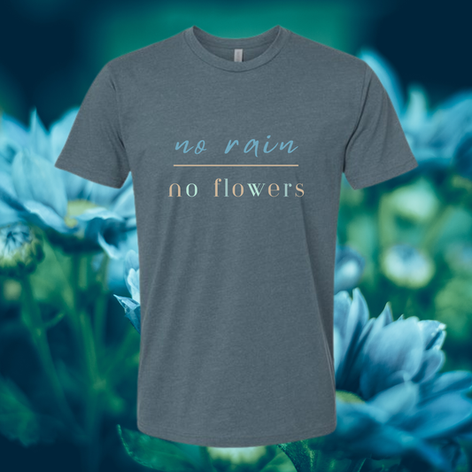 No Rain No Flowers T-Shirt